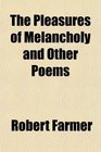 The Pleasures of Melancholy and Other Poems