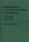 Explorations in the Understanding of Landscape A Cultural Geography