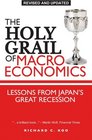 The Holy Grail of Macroeconomics Revised Edition Lessons from Japans Great Recession