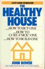 The Healthy House How to Buy One How to Build One How to Cure a Sick One