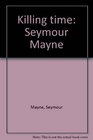 Killing time Seymour Mayne