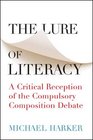 The Lure of Literacy A Critical Reception of the Compulsory Composition Debate