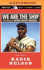 We Are the Ship The Story of Negro League Baseball