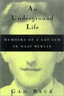 An Underground Life  Memoirs of a Gay Jew in Nazi Berlin