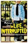 LIFE INTERRUPTED THE TRUE STORY OF A LIFE DRIVEN BY TOURETTE'S