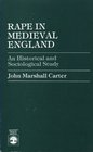 Rape in Medieval England An Historical and Sociological Study