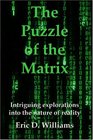 The Puzzle of the Matrix  Intriguing explorations into the nature of reality