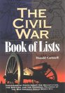 The Civil War Book of Lists Thousands of Facts About the Devastation the Battles and the Personal Triumphs of the War America Could Never Win