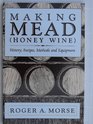 Making Mead Honey Wine History Recipes Methods and Equipment