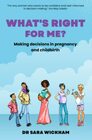 What's Right For Me Making decisions in pregnancy and childbirth