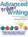 Advanced Brilliant Writing Workbook Make your plot wider and your characters deeper