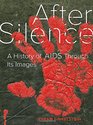 After Silence A History of AIDS through Its Images