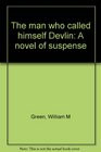 The man who called himself Devlin A novel of suspense