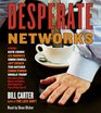Desperate Networks Starring Katie Couric Les Moonves Simon Cowell Dan Rather Jeff Zucker Teri Hatcher Conan O'Brian Donald Trump and a Host of Other Movers and Shakers Who
