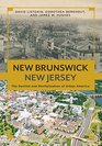 New Brunswick New Jersey The Decline and Revitalization of Urban America