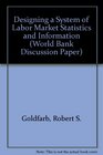 Designing a System of Labor Market Statistics and Information