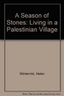 A Season of Stones Living in a Palestinian Village
