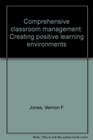 Comprehensive classroom management Creating positive learning environments