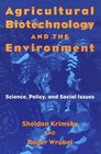 Agricultural Biotechnology and the Environment Science Policy and Social Issues