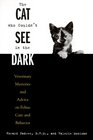 The Cat Who Couldn't See in the Dark Veterinary Mysteries and Advice on Feline Care and Behaviour