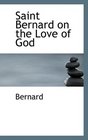 Saint Bernard on the Love of God