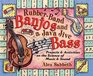 RubberBand Banjos and a Java Jive Bass Projects and Activities on the Science of Music and Sound