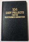 104 Easy Projects for the Electronics Gadgeteer
