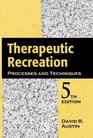 Therapeutic Recreation Processes and Techniques Fifth Edition