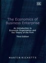 The Economics of Business Enterprise An Introduction to Economic Organisation and the Theory of the Firm Third Edition