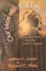 Our Meal With the Master Meditations for the Lord's Supper