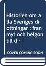 Historien Om Alla Sveriges Drottningar Fran Myt Och Helgon Till Drottning I Tiden