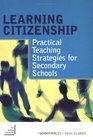 Learning Citizenship Practical Teaching Strategies for Secondary Schools