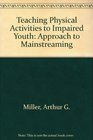 Teaching Physical Activities to Impaired Youth Approach to Mainstreaming