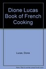 The Dione Lucas Book of French Cooking
