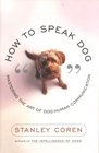 How to Speak Dog  Mastering the Art of DogHuman Communication