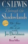 CS Lewis Through the Shadowlands The Story of His Life with Joy Davidman