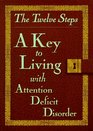 The Twelve Steps A Key to Living With Attention Deficit Disorder
