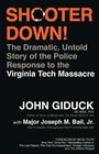 Shooter Down  The Dramatic Untold Story of the Police Response to the Virginia Tech Massacre
