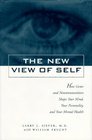 New View of Self How Genes and Neurotransmitters Shape Your Mind Your Personality and Your Mental Health