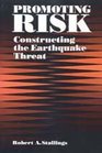Promoting Risk Constructing the Earthquake Threat