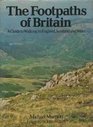 The Footpaths of Britain A Guide to Walking in England Scotland and Wales