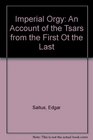 Imperial Orgy An Account of the Tsars from the First to the Last