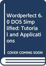 WordPerfect 60 DOS Simplified Tutorial  Applications