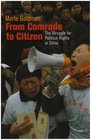 From Comrade to Citizen The Struggle for Political Rights in China