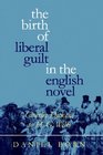 The Birth of Liberal Guilt in the English Novel Charles Dickens to H G Wells