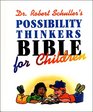 Dr Robert Schuller's Possibility Thinkers Bible for Children