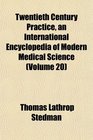 Twentieth Century Practice an International Encyclopedia of Modern Medical Science