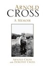 Arnold Cross A Memoir