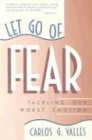 Let Go of Fear Tackling Our Worst Emotion