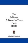 The Solitary A Poem In Three Parts